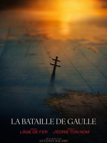 Affiche du film La Bataille De Gaulle, film 1 : L'âge de fer