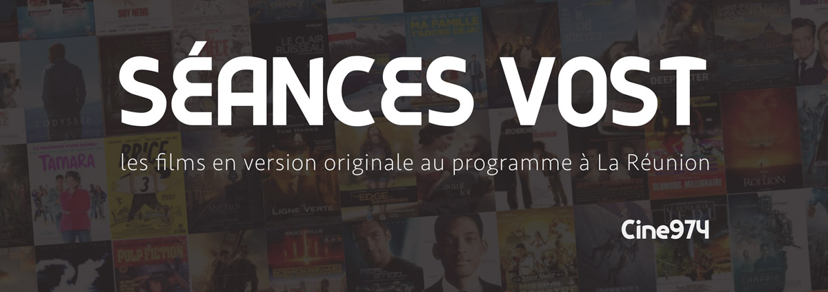 films et séances en VOST, programme cinéma à la Réunion, Cine974